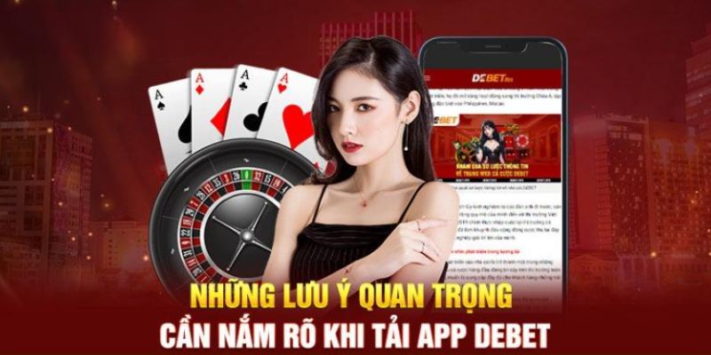 Lưu ý một số điều kiện để quá trình tải ứng dụng Debet mượt mà hơn